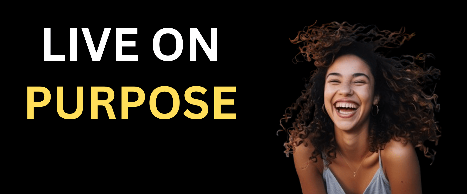 Confident woman smiling with bold 'Live On Purpose' text — representing joy, purpose, and empowerment.
