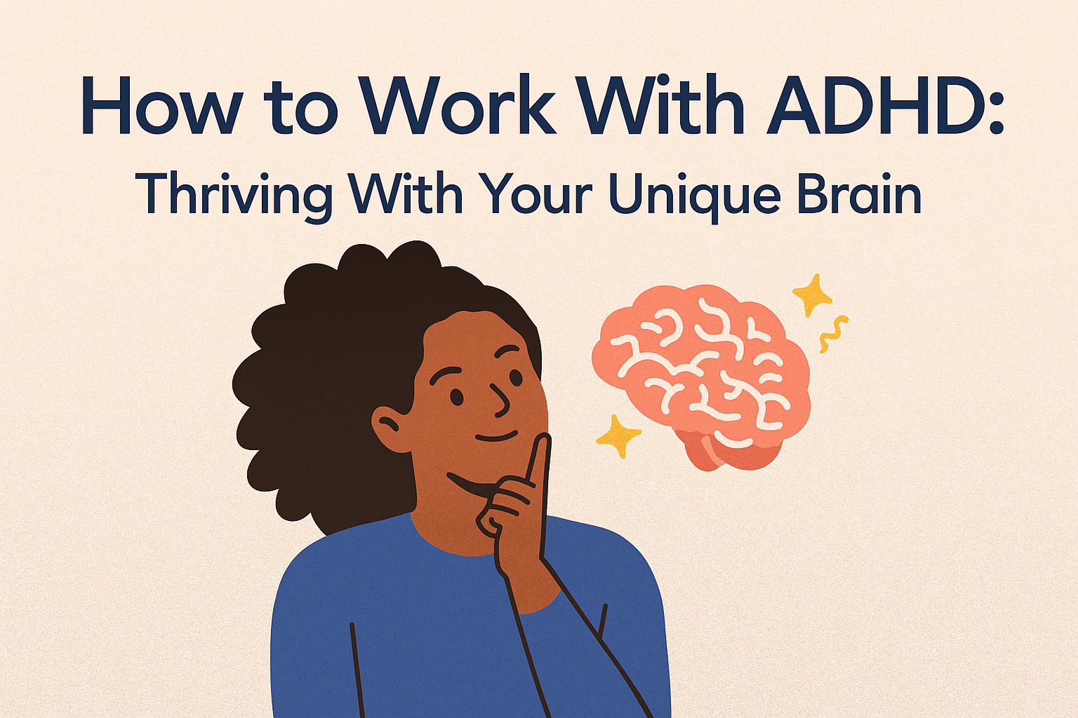 Illustration of a person thinking with a glowing brain beside them, symbolizing ADHD and unique thinking. Text reads: How to Work With ADHD, Thriving With Your Unique Brain. Building a business with ADHD is possible.