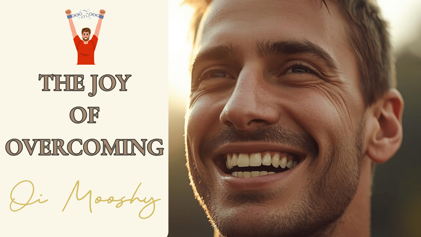 A man smiling joyfully in the sunlight, paired with uplifting text that reads 'The Joy of Overcoming – Oi Mooshy,' alongside an illustration of a person breaking free from chains.